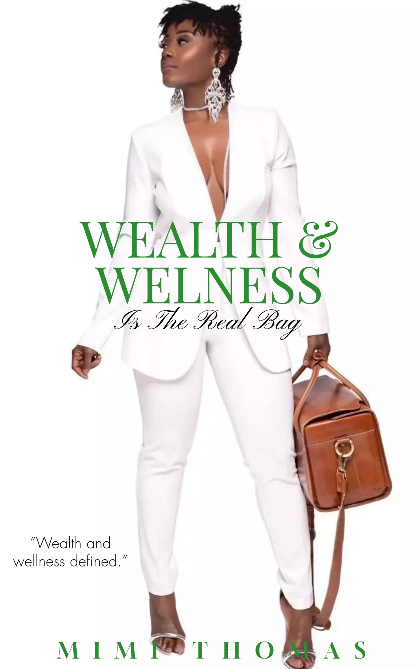 WEALTH & WELLNESS IS THE REAL BAG........ ( Collaboration Book )
